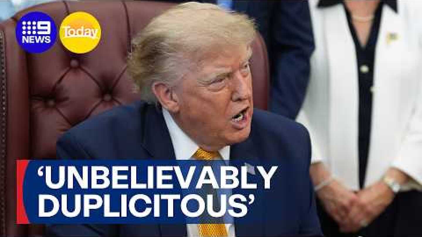 Donald Trump lashes out calling Iran 'Duplicitous' | 9 News Australia