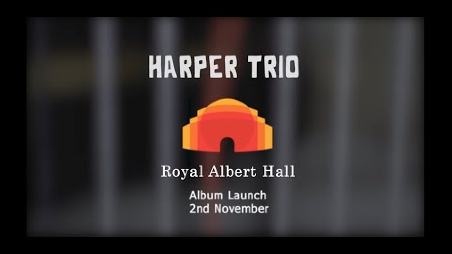 Harper Trio - Album Launch Royal Albert Hall
