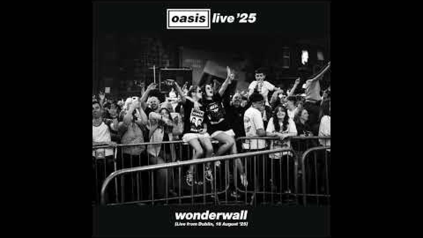 Oasis - Wonderwall (Live from Dublin, 16 August '25)