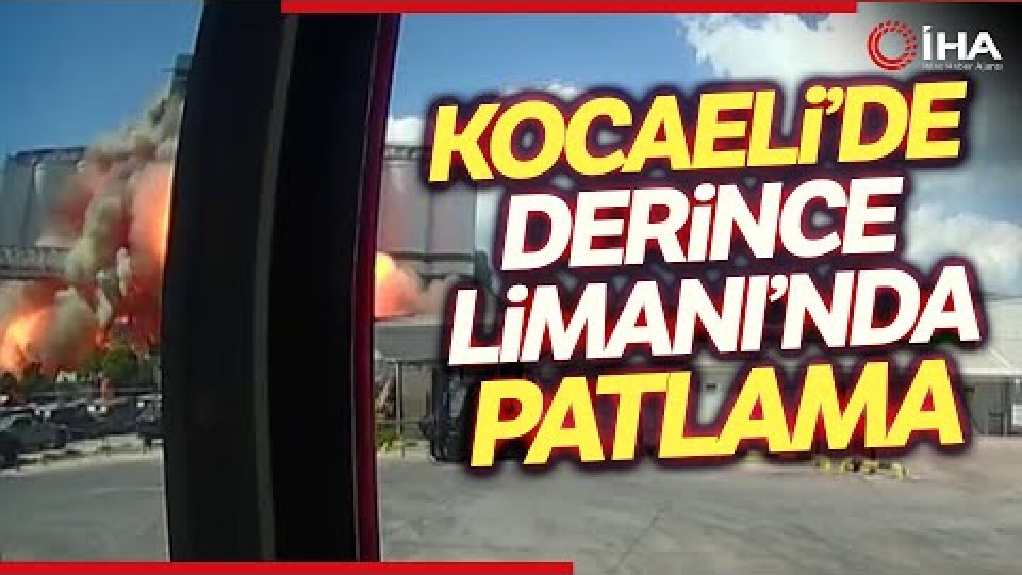Kocaeli'de Derince Limanı'nda Patlama