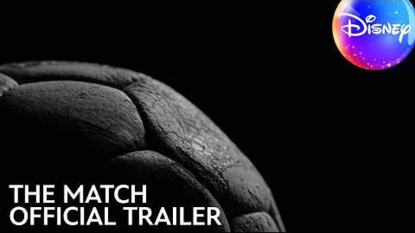 The Match | Official Trailer @DisneyUK
