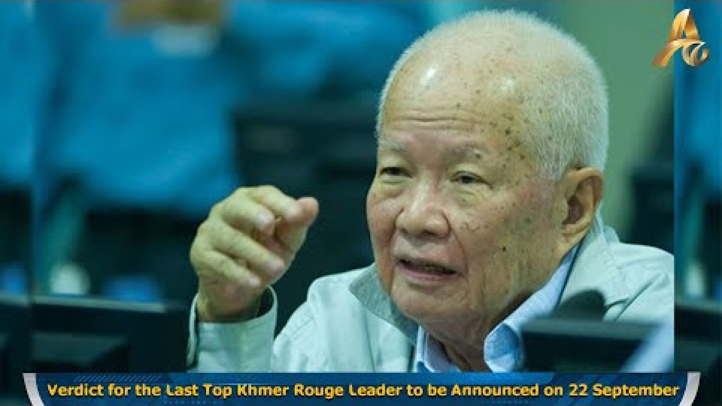 Verdict for the Last Top Khmer Rouge Leader to be Announced on 22 September