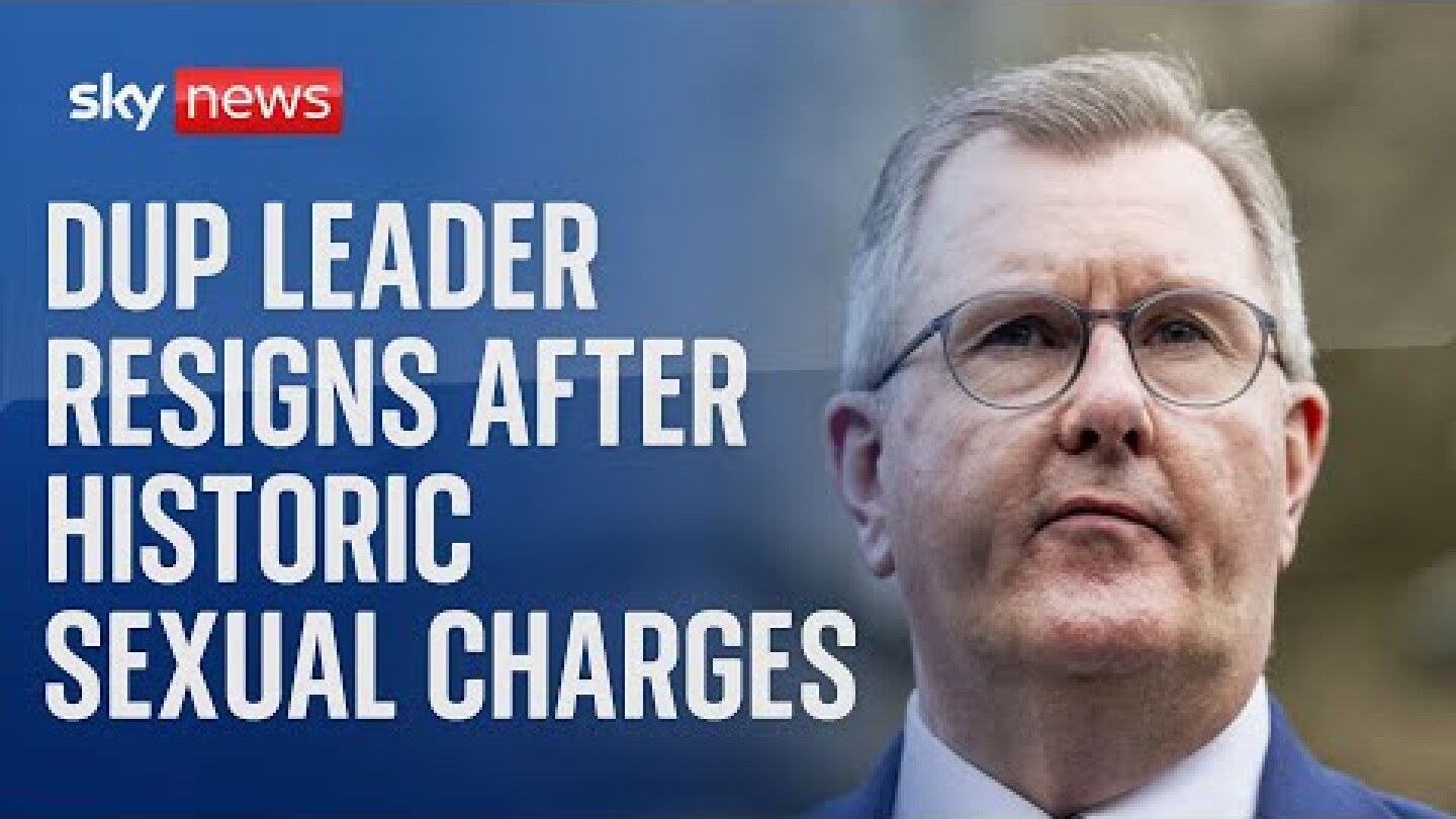DUP leader Sir Jeffery Donaldson resigns over "historical sexual offences"