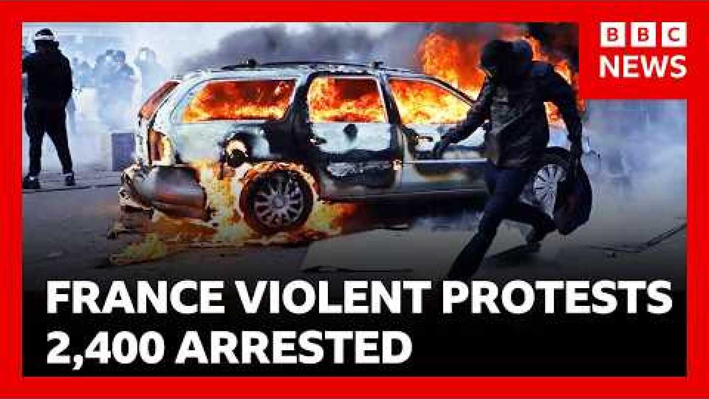 2,400 arrests in France's worst street violence for decades | BBC News