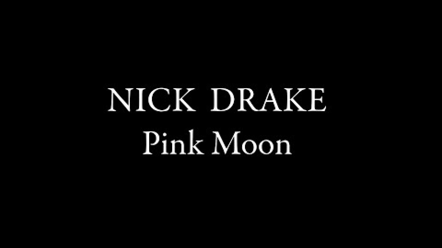 Nick Drake - Pink Moon (Official Video)