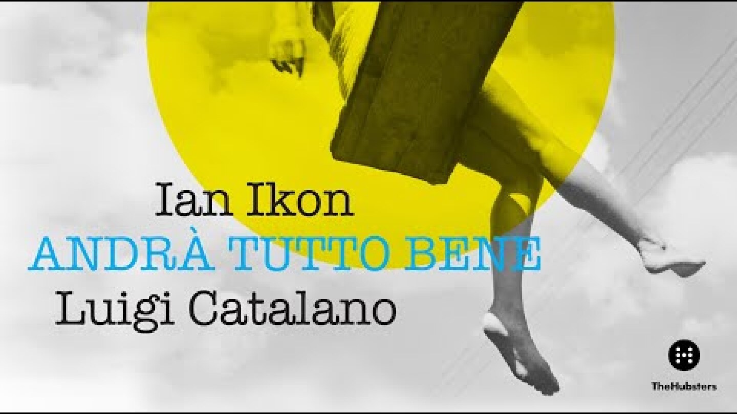 Ian Ikon - Andrà Tutto Bene (feat. Luigi Catalano) [Official Lyric Video]