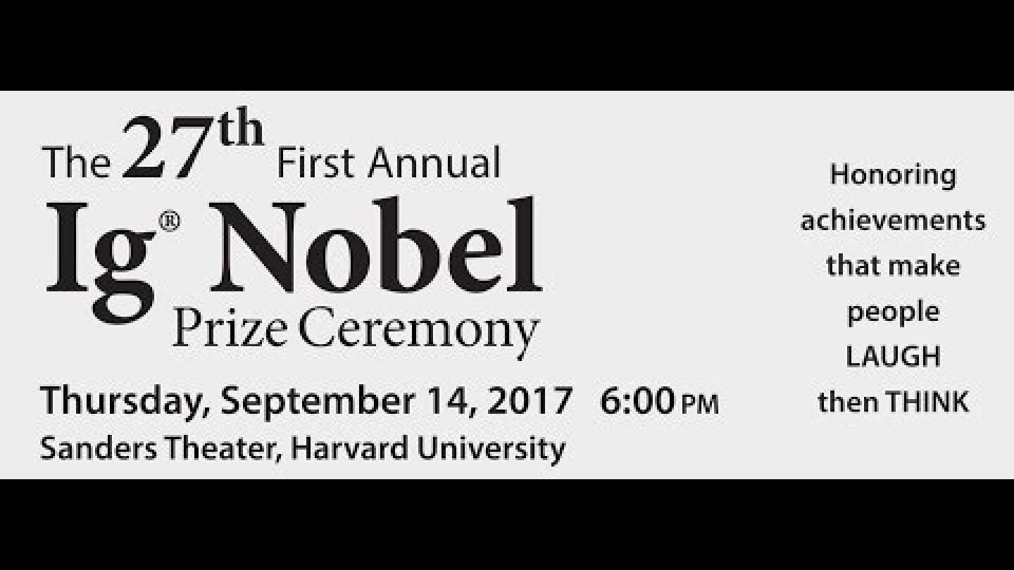 The 27th First Annual Ig Nobel Prize Ceremony (2017)
