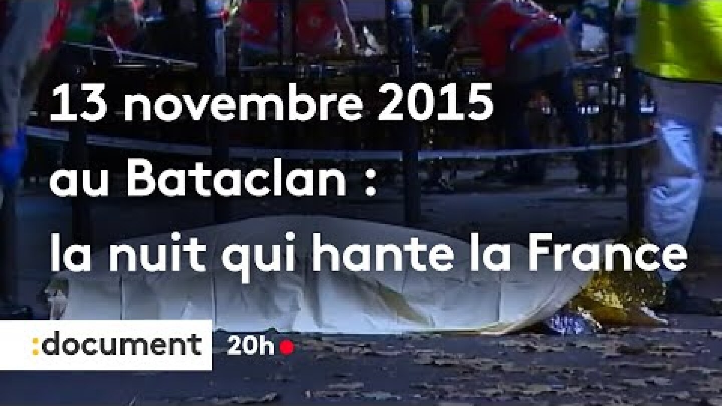 13 novembre 2015 au Bataclan : la nuit qui hante la France