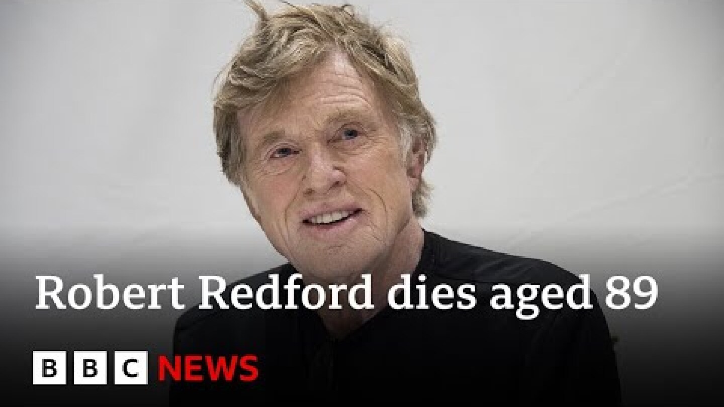 Robert Redford, Hollywood actor and director, dies aged 89 | BBC News