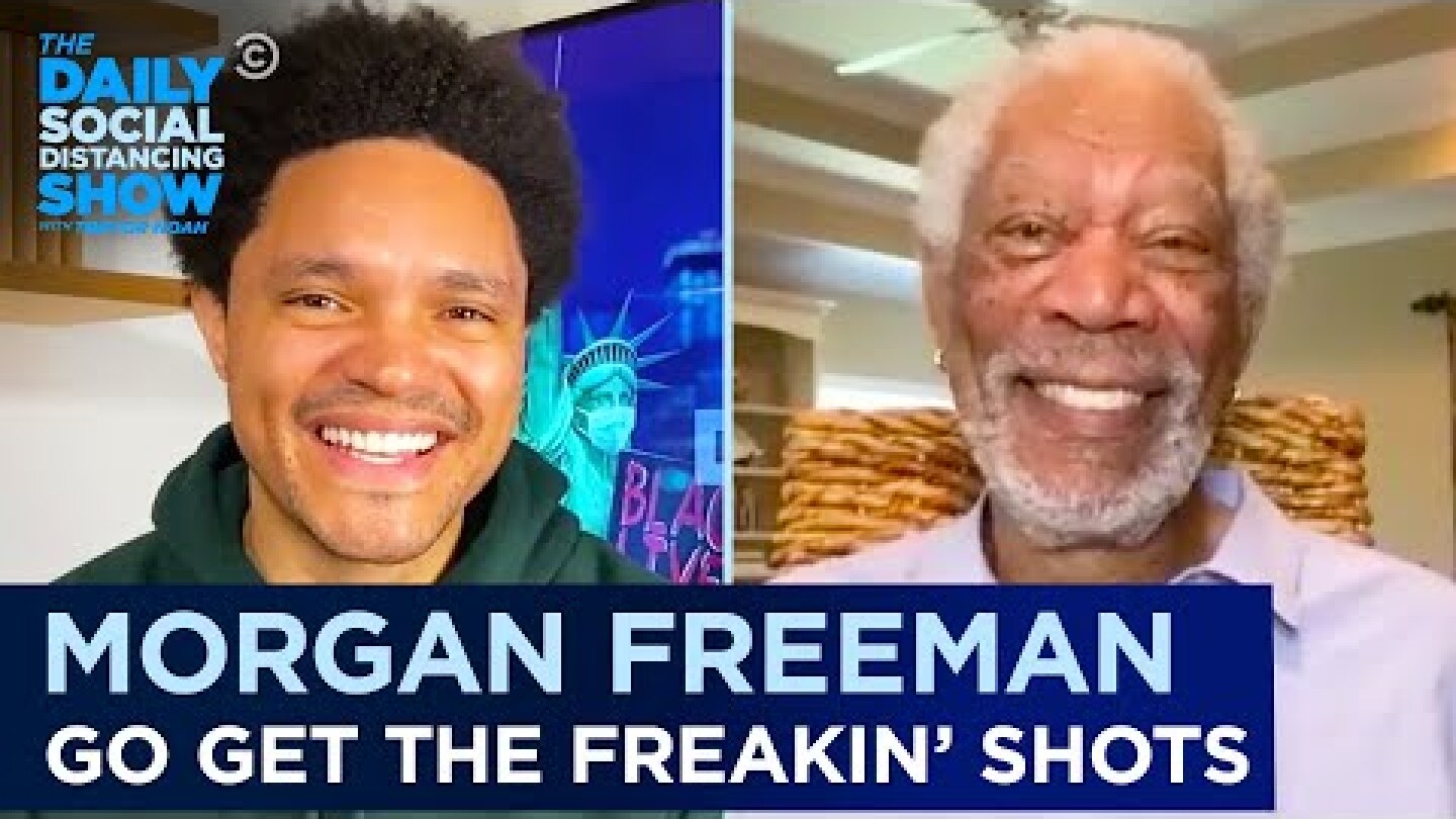 Morgan Freeman - Why Everyone Should Get the COVID Vaccine | The Daily Social Distancing Show