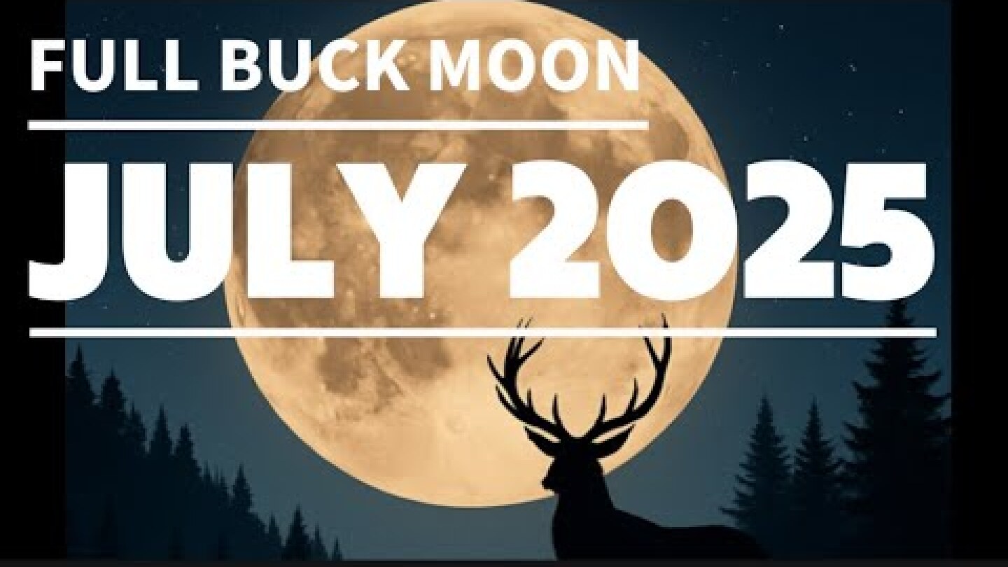 The Buck Moon Is Here | What It Means for You Spiritually (July 10, 2025)