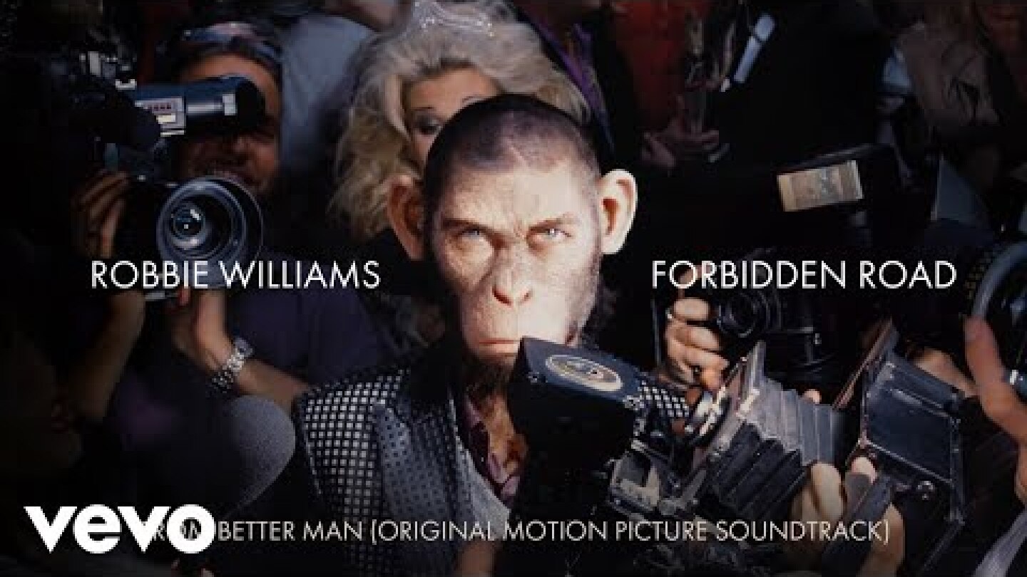 Robbie Williams - Forbidden Road (Taken from 'Better Man' Soundtrack)