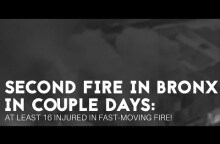 Second Fire in Bronx in Couple Days: at Least 16 Injured in Fast Moving Fire!