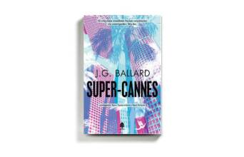 «Super-Cannes» του J. G. Ballard, εκδόσεις Κέδρος