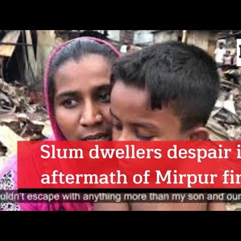 Slum dwellers despair in aftermath of Mirpur fire
