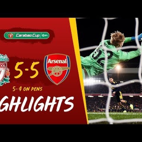 Liverpool 5-5 Arsenal (5-4 on penalties) Reds win dramatic 10-goal thriller | Highlights