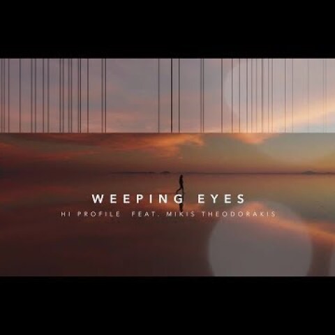 Hi Profile & Mikis Theodorakis ft. Vassilis Saleas - Weeping Eyes (Single//Official Audio)