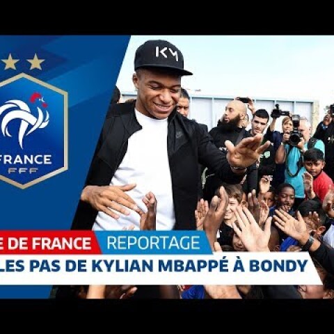 Dans les pas de Kylian Mbappé à Bondy, Equipe de France I FFF 2018