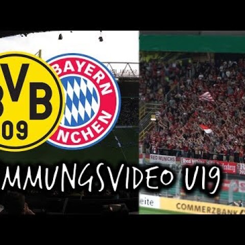 Borussia Dortmund - FC Bayern München U19 Finale 22.05.2017 - Stimmung