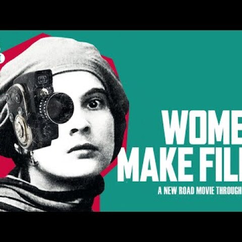 New trailer for Women Make Film - on BFI Player and Blu-ray 18 May 2020 | BFI