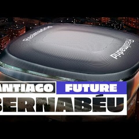 The NEW & FUTURE Santiago Bernabéu Stadium