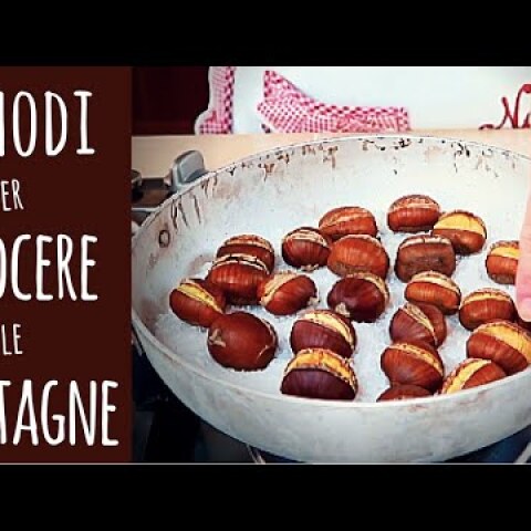 3 MODI PER CUOCERE LE CASTAGNE - How to Cook Chestnuts