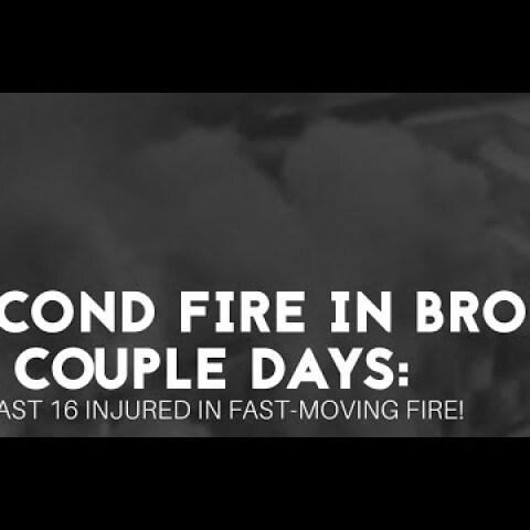 Second Fire in Bronx in Couple Days: at Least 16 Injured in Fast Moving Fire!