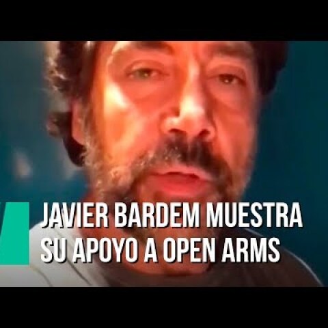 El mensaje de Javier Bardem de apoyo al Open Arms