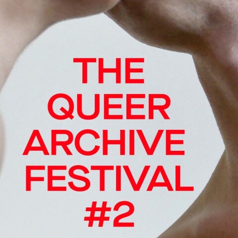 THE QUEER ARCHIVE FESTIVAL