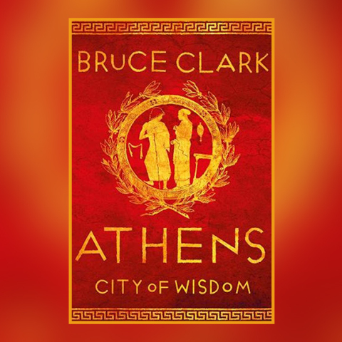 «Αθήνα: Η πόλη της σοφίας» του Bruce Clark