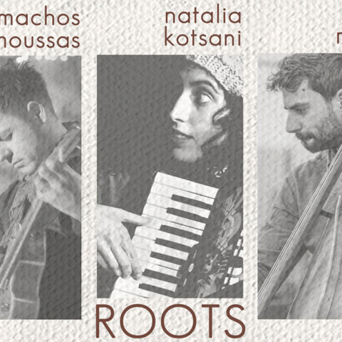 ROOTS - Ναταλία Κωτσάνη, Τηλέμαχος Μούσας, Ντίνος Μάνος