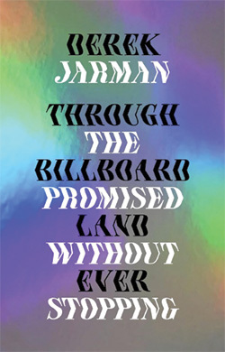 Through the Billboard Promised Land without ever stopping, του Derek Jarman