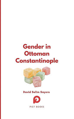 «Gender in Ottoman Constantinople» του David Salim Sayers