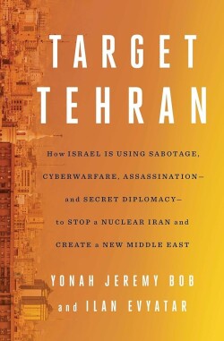 «Target Tehran» (Στόχος Τεχεράνη), των Yonah Jeremy Bob και Ilan Evyatar