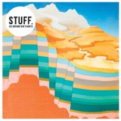 Stuff - Old Dreams New Planets