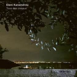 Ελένη Καραΐνδρου, «Tous des oiseaux», ECM New Series
