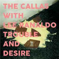 The Callas with Lee Ranaldo - Trouble and Desire