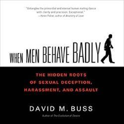 David Buss, «When Men Behave Badly: The Hidden Roots of Sexual Deception, Harassment, and Assault» 