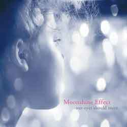 Moonshine Effect - Our eyes should meet