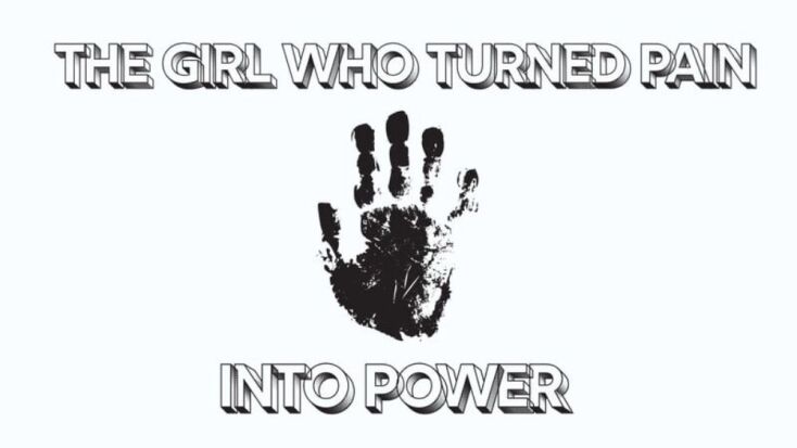 The girl who turned pain into power