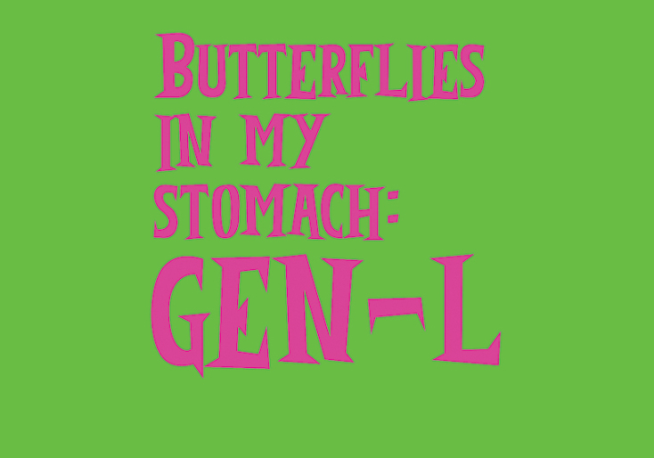 Butterflies in my stomach: Gen-L