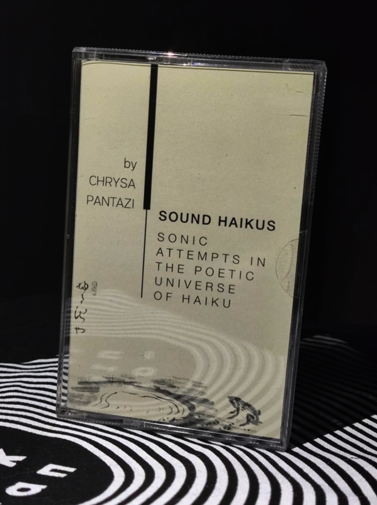 Η Χρύσα Πανταζή μιλάει για τα «Sound Haikus», την κασέτα που κυκλοφόρησε πρόσφατα και περιλαμβάνει επεξεργασμένες ηχογραφήσεις περιβάλλοντος στη βάση της φιλοσοφίας των χαϊκού.