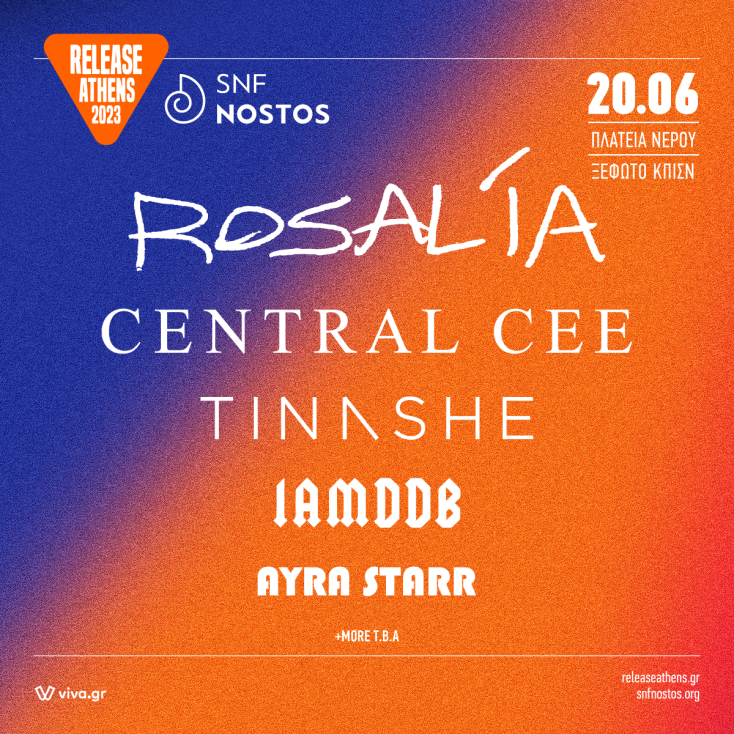 Release Athens X SNF Nostos: Tinashe, Ayra Starr, IAMDDB θα πλαισιώσουν Rosalía και Central Cee στην Πλατεία Νερού και στο Ξέφωτο ΚΠΙΣΝ, την Τρίτη 20 Ιουνίου