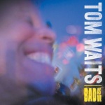 Tom Waits - Bad As Me Υπόλοιπα 2011