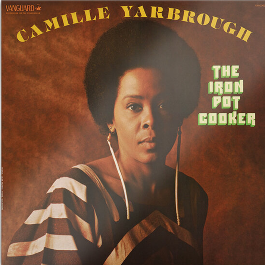 Camille Yarbrough - Iron Pot Cooker (Craft Recordings)