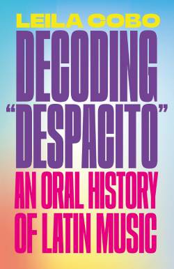 «Decoding Despacito: An Oral History of Latin Music»